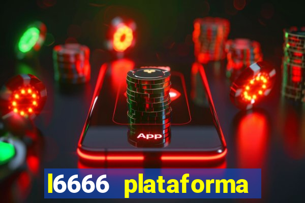 l6666 plataforma paga mesmo